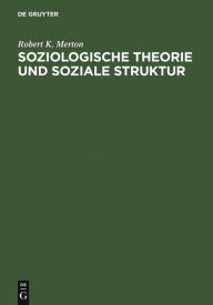 Title: Soziologische Theorie und soziale Struktur, Author: Robert K. Merton