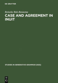 Title: Case and Agreement in Inuit, Author: Reineke Bok-Bennema