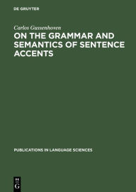 Title: On the Grammar and Semantics of Sentence Accents, Author: Carlos Gussenhoven