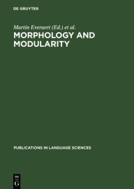 Title: Morphology and Modularity, Author: Martin Everaert