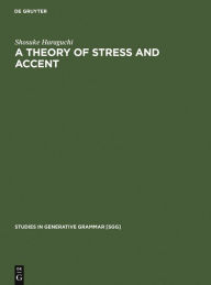 Title: A Theory of Stress and Accent, Author: Shosuke Haraguchi