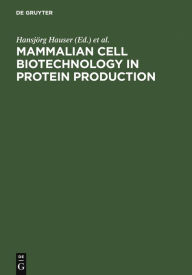 Title: Mammalian Cell Biotechnology in Protein Production / Edition 1, Author: Hansjörg Hauser