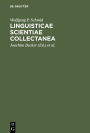 Linguisticae Scientiae Collectanea: Ausgewahlte Schriften anlasslich seines 65. Geburtstages