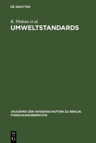 Title: Umweltstandards: Grundlagen, Tatsachen und Bewertungen am Beispiel des Strahlenrisikos / Edition 1, Author: K. Pinkau