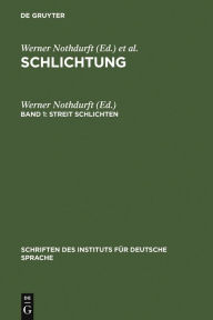 Title: Streit schlichten: Gesprächsanalytische Untersuchungen zu institutionellen Formen konsensueller Konfliktregelung, Author: Werner Nothdurft