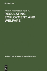 Title: Regulating Employment and Welfare: Company and National Policies of Labour Force Participation at the End of Worklife in Industrial Countries, Author: Frieder Naschold