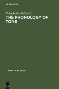 Title: The Phonology of Tone: The Representation of Tonal Register, Author: Keith Snider