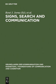 Title: Signs, Search and Communication: Semiotic Aspects of Artificial Intelligence, Author: René J. Jorna