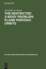 The Restricted 3-Body Problem: Plane Periodic Orbits / Edition 1