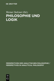 Title: Philosophie und Logik: Frege-Kolloquien 1989 und 1991, Author: Werner Stelzner