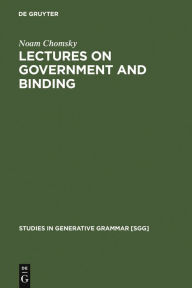 Title: Lectures on Government and Binding: The Pisa Lectures / Edition 7, Author: Noam Chomsky