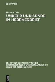 Title: Umkehr und Sünde im Hebräerbrief, Author: Hermut L hr