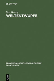 Title: Weltentwürfe: Ludwig Binswangers phänomenologische Psychologie / Edition 1, Author: Max Herzog