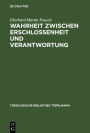 Wahrheit zwischen Erschlossenheit und Verantwortung: Die Rezeption und Transformation der Wahrheitskonzeption Martin Heideggers in der Theologie Rudolf Bultmanns