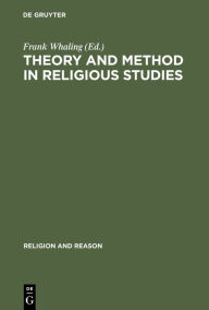 Title: Theory and Method in Religious Studies: Contemporary Approaches to the Study of Religion / Edition 1, Author: Frank Whaling