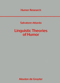 Title: Linguistic Theories of Humor, Author: Salvatore Attardo