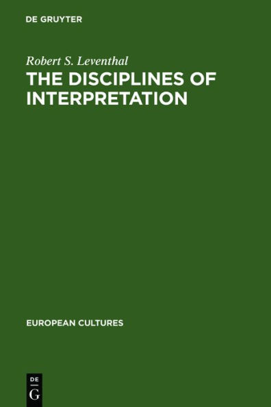 The Disciplines of Interpretation: Lessing, Herder, Schlegel and Hermeneutics in Germany 1750-1800