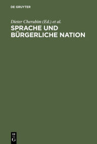 Title: Sprache und bürgerliche Nation: Beiträge zur deutschen und europäischen Sprachgeschichte des 19. Jahrhunderts / Edition 1, Author: Dieter Cherubim