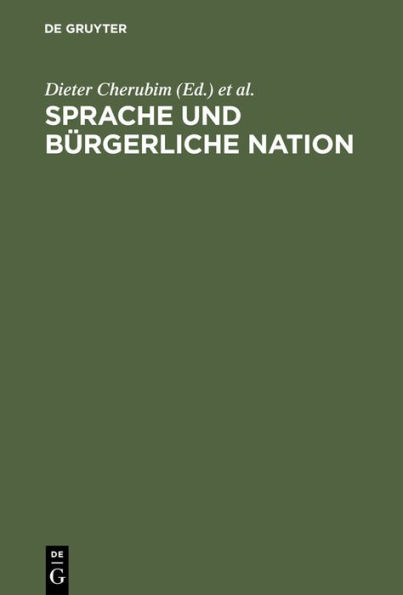 Sprache und bürgerliche Nation: Beiträge zur deutschen und europäischen Sprachgeschichte des 19. Jahrhunderts / Edition 1