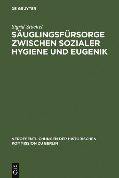 Säuglingsfürsorge zwischen sozialer Hygiene und Eugenik: Das Beispiel Berlins im Kaiserreich und in der Weimarer Republik / Edition 1