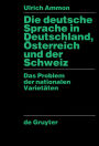 Die deutsche Sprache in Deutschland, Osterreich und der Schweiz: Das Problem der nationalen Varietaten