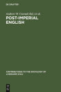 Post-Imperial English: Status Change in Former British and American Colonies, 1940-1990