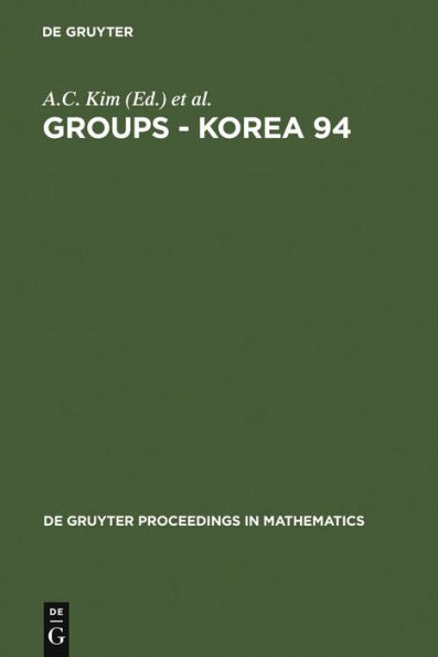 Groups - Korea 94: Proceedings of the International Conference held at Pusan National University, Pusan, Korea, August 18-25, 1994