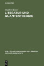 Literatur und Quantentheorie: Die Rezeption der modernen Physik in Schriften zur Literatur und Philosophie deutschsprachiger Autoren (1925-1970) / Edition 1