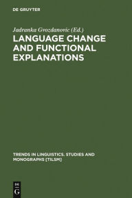 Title: Language Change and Functional Explanations, Author: Jadranka Gvozdanovic