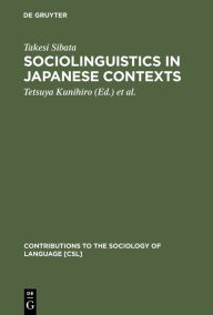 Title: Sociolinguistics in Japanese Contexts / Edition 1, Author: Takesi Sibata