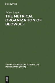 Title: The Metrical Organization of Beowulf: Prototype and Isomorphism, Author: Seiichi Suzuki