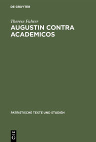 Title: Augustin contra Academicos: (Vel de Academicis) Bücher 2 und 3 / Edition 1, Author: Therese Fuhrer