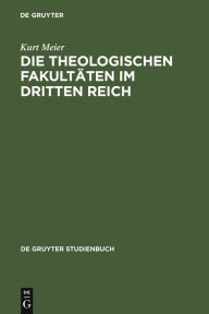 Title: Die Theologischen Fakultäten im Dritten Reich, Author: Kurt Meier