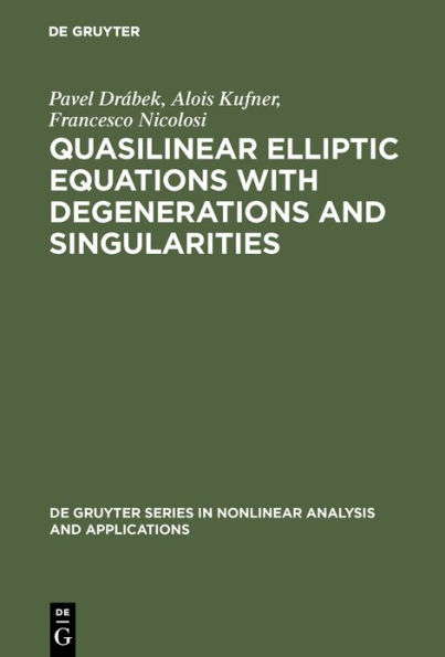 Quasilinear Elliptic Equations with Degenerations and Singularities / Edition 1