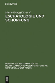 Title: Eschatologie und Schöpfung: Festschrift für Erich Gräßer zum siebzigsten Geburtstag / Edition 1, Author: Martin Evang
