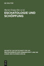 Eschatologie und Schöpfung: Festschrift für Erich Gräßer zum siebzigsten Geburtstag / Edition 1
