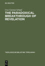 The Paradoxical Breakthrough of Revelation: Interpreting the Divine-Human Interplay in Paul Tillich's Work 1913-1964