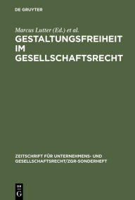 Title: Gestaltungsfreiheit im Gesellschaftsrecht: Deutschland, Europa und USA. 11. ZGR-Symposion 