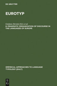 Title: Pragmatic Organization of Discourse in the Languages of Europe / Edition 1, Author: Giuliano Bernini