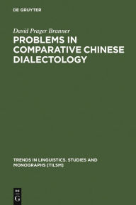 Title: Problems in Comparative Chinese Dialectology: The Classification of Miin and Hakka / Edition 1, Author: David Prager Branner