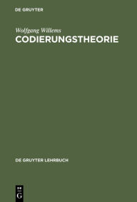 Title: Codierungstheorie / Edition 1, Author: Wolfgang Willems