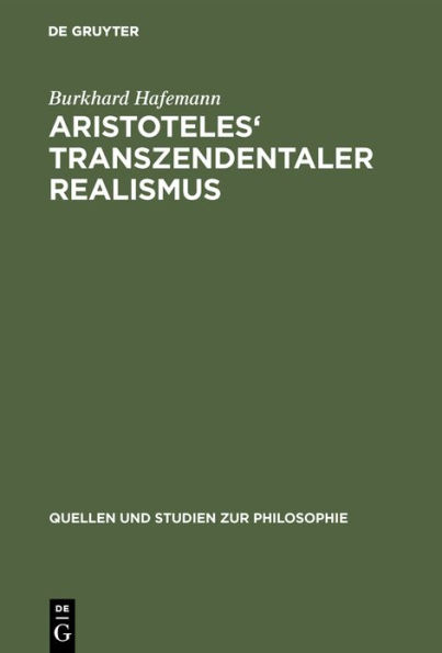 Aristoteles' Transzendentaler Realismus: Inhalt und Umfang erster Prinzipien in der 