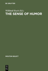 Title: The Sense of Humor: Explorations of a Personality Characteristic, Author: Willibald Ruch