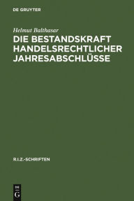 Title: Die Bestandskraft handelsrechtlicher Jahresabschlüsse: Änderungen und Berichtigungen nach deutschem Recht, US-amerikanischen GAAP und IAS / Edition 1, Author: Helmut Balthasar