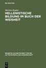 Hellenistische Bildung Im Buch Der Weisheit,Studien Zur Sprachgestalt Und Theologie Der Sapientia Salomonis