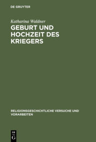Title: Geburt und Hochzeit des Kriegers: Geschlechterdifferenz und Initiation in Mythos und Ritual der griechischen Polis / Edition 1, Author: Katharina Waldner