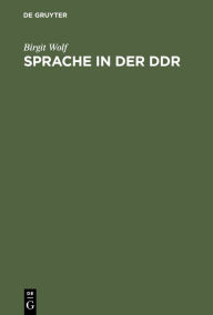 Title: Sprache in der DDR: Ein Wörterbuch, Author: Birgit Wolf