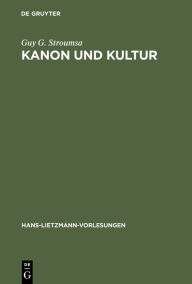 Title: Kanon und Kultur: Zwei Studien zur Hermeneutik des antiken Christentums, Author: Guy G. Stroumsa