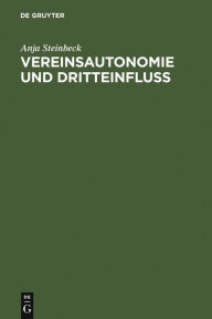 Title: Vereinsautonomie und Dritteinfluß: Dargestellt an den Verbänden des Sports / Edition 1, Author: Anja Steinbeck