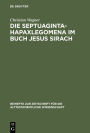 Die Septuaginta-Hapaxlegomena im Buch Jesus Sirach: Untersuchungen zu Wortwahl und Wortbildung unter besonderer Berücksichtigung des textritischen und übersetzungstechnischen Aspekts